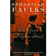 On Green Dolphin Street A Novel by Faulks, Sebastian, 9780375704567