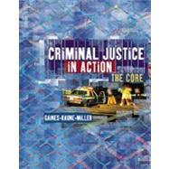 Criminal Justice in Action The Core (with InfoTrac) by Gaines, Larry K.; Kaune, Michael; Miller, Roger LeRoy, 9780534574567