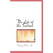 The Life of the Saviour by Ware, Henry, Jr., 9780554824567