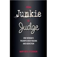 From Junkie to Judge by Mary Beth  O'Connor, 9780757324567