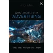 Social Communication in Advertising: Consumption in the Mediated Marketplace by Leiss; William, 9781138094567