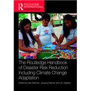 The Routledge Handbook of Disaster Risk Reduction Including Climate Change Adaptation by Kelman; Ilan, 9781138924567