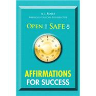 Open the Safe of Affirmations for Success by Rolls, Aj, 9781490754567