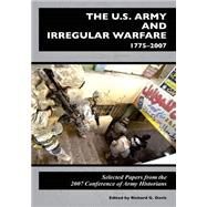The U.s. Army and Irregular Warfare 1775-2007 by United States Army Center of Military History, 9781508664567