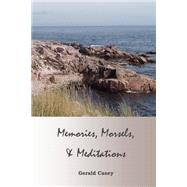 Memories, Morsels, and Meditations by Casey, Gerald W.; Casey, Bettye R.; Casey, Brian, 9781517404567