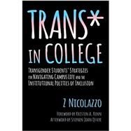 Trans in College by Nicolazzo, Z.; Renn, Kristen A.; Quaye, Stephen John (AFT), 9781620364567