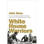 White House Warriors by Gans, John, 9781631494567