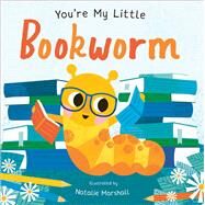 You're My Little Bookworm by Edwards, Nicola; Marshall, Natalie, 9781667204567