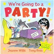 We're Going to a Party by Willis, Jeanne; Ross, Tony, 9781849394567