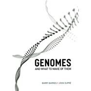 Genomes and What to Make of Them by Barnes, Barry; Dupre, John, 9780226054568