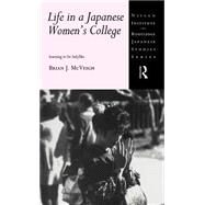Life in a Japanese Women's College: Learning to be Ladylike by McVeigh,Brian J., 9780415144568