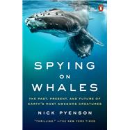 Spying on Whales by Pyenson, Nick, 9780735224568