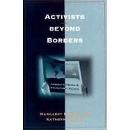 Activists Beyond Borders by Keck, Margaret E.; Sikkink, Kathryn, 9780801484568