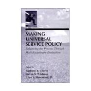 Making Universal Service Policy: Enhancing the Process Through Multidisciplinary Evaluation by Cherry; Barbara A., 9780805824568