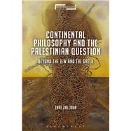 Continental Philosophy and the Palestinian Question by Zalloua, Zahi; Mohaghegh, Jason Bahbak; Stone, Lucian, 9781350084568