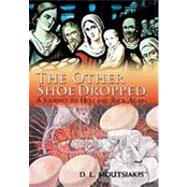The Other Shoe Dropped: A Journey to Hell and Back Again by Moutsiakis, D. L., 9781426934568