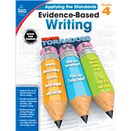 Evidence-based Writing, Grade 4 by Schwab, Christine, 9781483814568