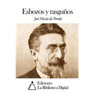 Esbozos y rasgunos / Sketches and scratches by De Pereda, Jose Maria, 9781502924568