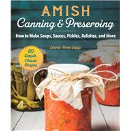 Amish Canning and Preserving by Lapp, Laura Anne, 9781680994568