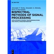 Bispectral Methods of Signal Processing by Totsky, Alexander V.; Zelensky, Alexander A.; Kravchenko, Victor F., 9783110374568