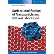 Surface Modification of Nanoparticle and Natural Fiber Fillers by Mittal, Vikas, 9783527334568