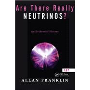 Are There Really Neutrinos? by Franklin, Allan, 9780367314569