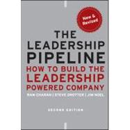 The Leadership Pipeline How to Build the Leadership Powered Company by Charan, Ram; Drotter, Stephen; Noel, James L., 9780470894569