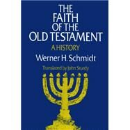 The Faith of the Old Testament by Schmidt, Werner H., 9780664244569