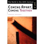 Coming Apart, Coming Together Vol. 2 : The World in the Twentieth Century by KANTOWICZ EDWARD R., 9780802844569
