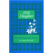 Hill Daughter by McNeill, Louise; Anderson, Maggie, 9780822954569