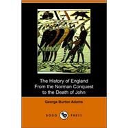 The History of England from the Norman Conquest to the Death of John 1066-1216 by Adams, George Burton, 9781406504569