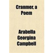 Cranmer: A Poem by Campbell, Arabella Georgina, 9781459074569