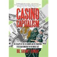 Casino Capitalism: The Collapse of the Us Economy and the Transition to Secular Democracy in the Middle East by Kumar, Susmit, Dr., 9781469734569