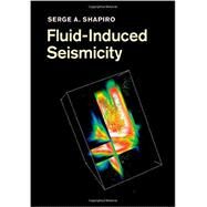 Fluid-Induced Seismicity by Serge A. Shapiro, 9780521884570