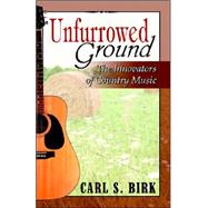 Unfurrowed Ground by Birk, Carl S., 9780741424570