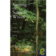 Keeping the Sabbath Wholly by Dawn, Marva J., 9780802804570