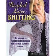 Beaded Lace Knitting Techniques & 25 Beaded Lace Designs for Shawls, Scarves, & More by Allis, Anniken, 9780811714570