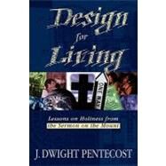 Design for Living by Pentecost, J. Dwight, 9780825434570