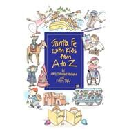 Santa Fe With Kids From A To Z by Mathews, Mary Catherine, 9780865344570