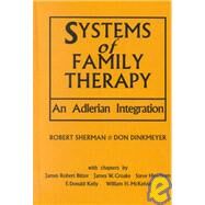 Systems of Family Therapy: An Adlerian Integration by Sherman; Robert, 9780876304570