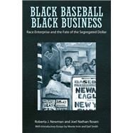 Black Baseball, Black Business by Newman, Roberta J.; Rosen, Joel Nathan; Irvin, Monte; Smith, Earl, 9781496804570
