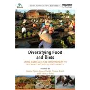 Diversifying Food and Diets: Using Agricultural Biodiversity to Improve Nutrition and Health by Fanzo; Jessica, 9781849714570