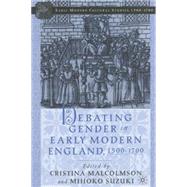 Debating Gender in Early Modern England, 1500-1700 by Malcolmson, Cristina; Suzuki, Mihoko, 9780312294571