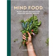 Mind Food Plant-based recipes for positive mental health by Lovatt, Lauren; Kiyo Popowa, Sara, 9780711264571