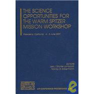 The Science Opportunities of the Warm Spitzer Mission Workshop: Pasadena, California 4 - 5 June 2007 by Storrie-lombardi, Lisa J.; Silbermann, Nancy A., 9780735404571