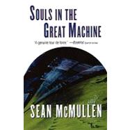 Souls in the Great Machine : A Novel by Sean McMullen, 9780765344571