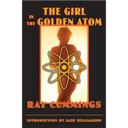 The Girl in the Golden Atom by Cummings, Ray, 9780803264571