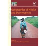 Geographies of Health and Development by Kerr,Rachel Bezner;Luginaah,Is, 9781409454571