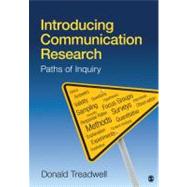 Introducing Communication Research : Paths of Inquiry by Donald Treadwell, 9781412944571