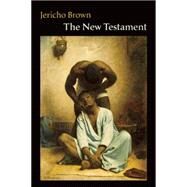 The New Testament by Brown, Jericho, 9781556594571